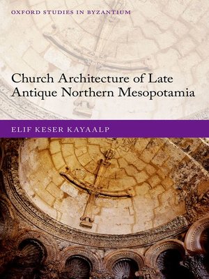 cover image of Church Architecture of Late Antique Northern Mesopotamia